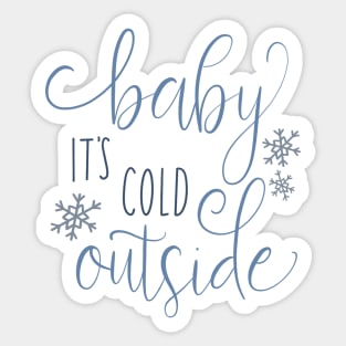 baby its cold outside Sticker